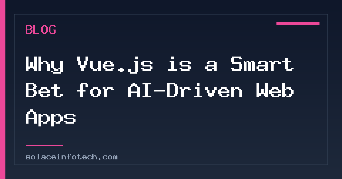 Why Vue.js is a Smart Bet for AI-Driven Web Apps