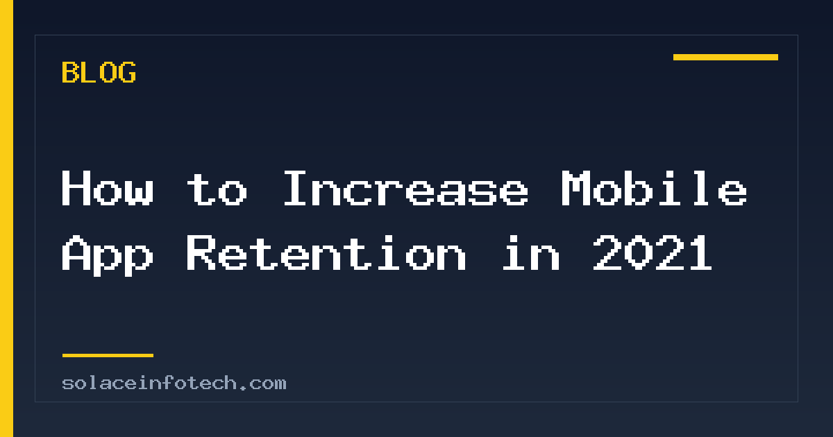 How to Increase Mobile App Retention in 2021