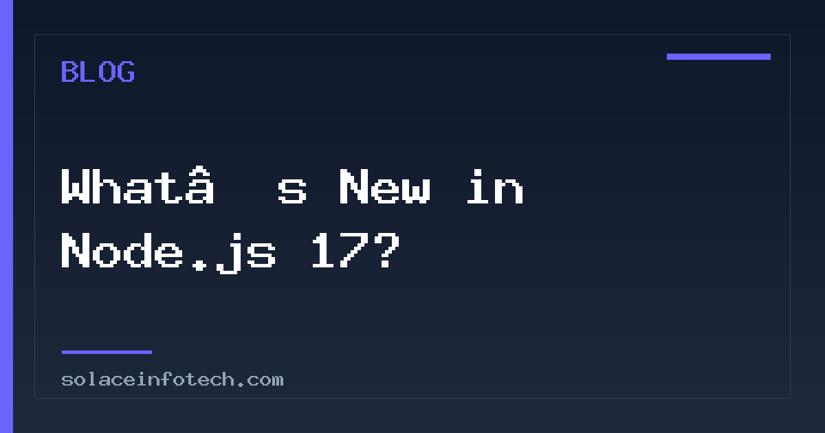 What’s New in Node.js 17?