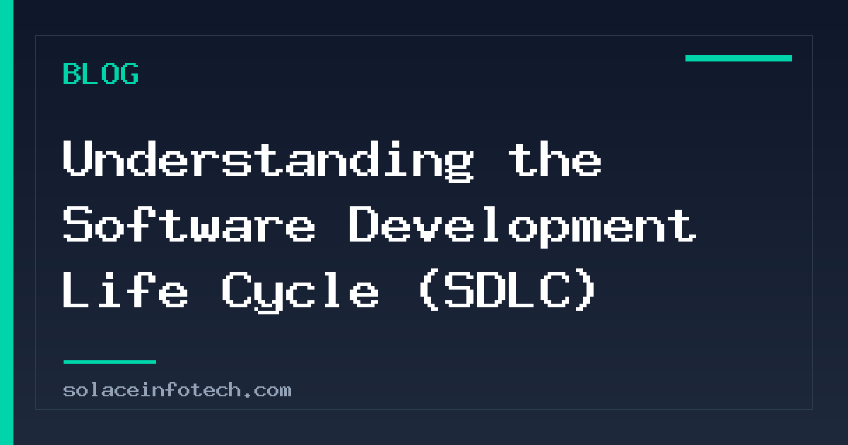 Understanding the Software Development Life Cycle (SDLC)