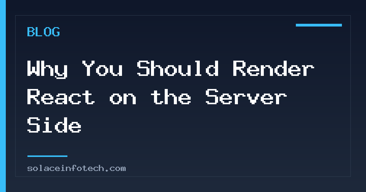 Why You Should Render React on the Server Side