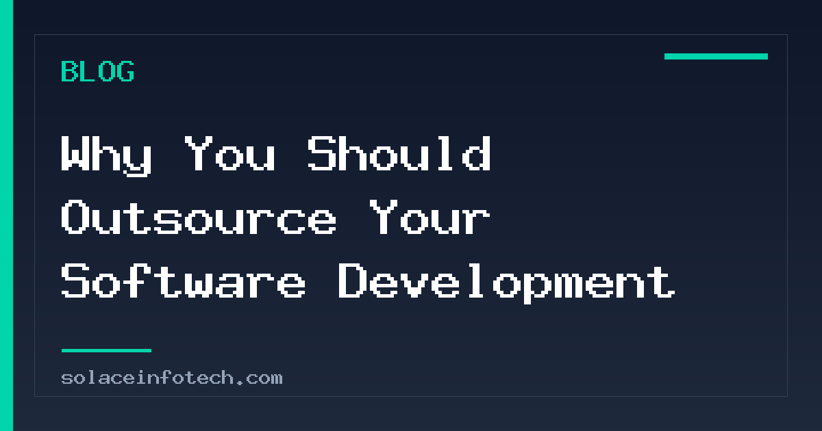 Why You Should Outsource Your Software Development