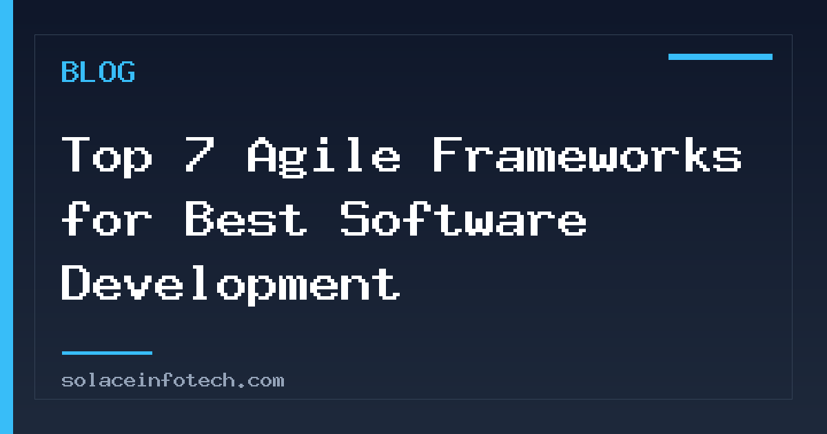 Top 7 Agile Frameworks for Best Software Development