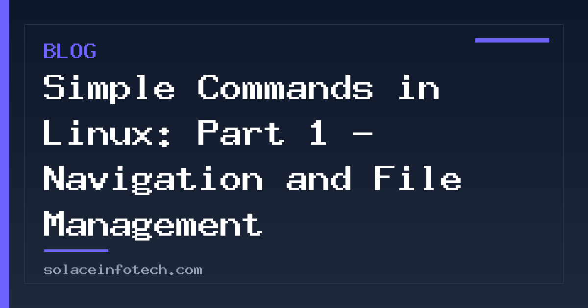 Simple Commands in Linux: Part 1 - Navigation and File Management