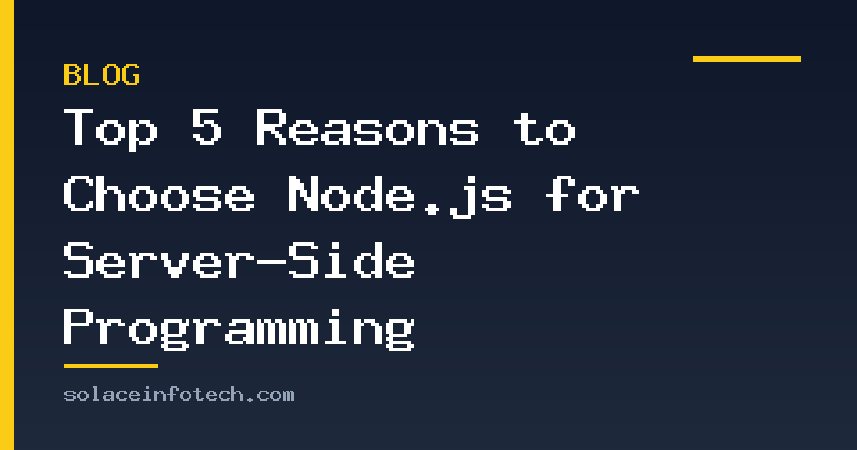 Top 5 Reasons to Choose Node.js for Server-Side Programming