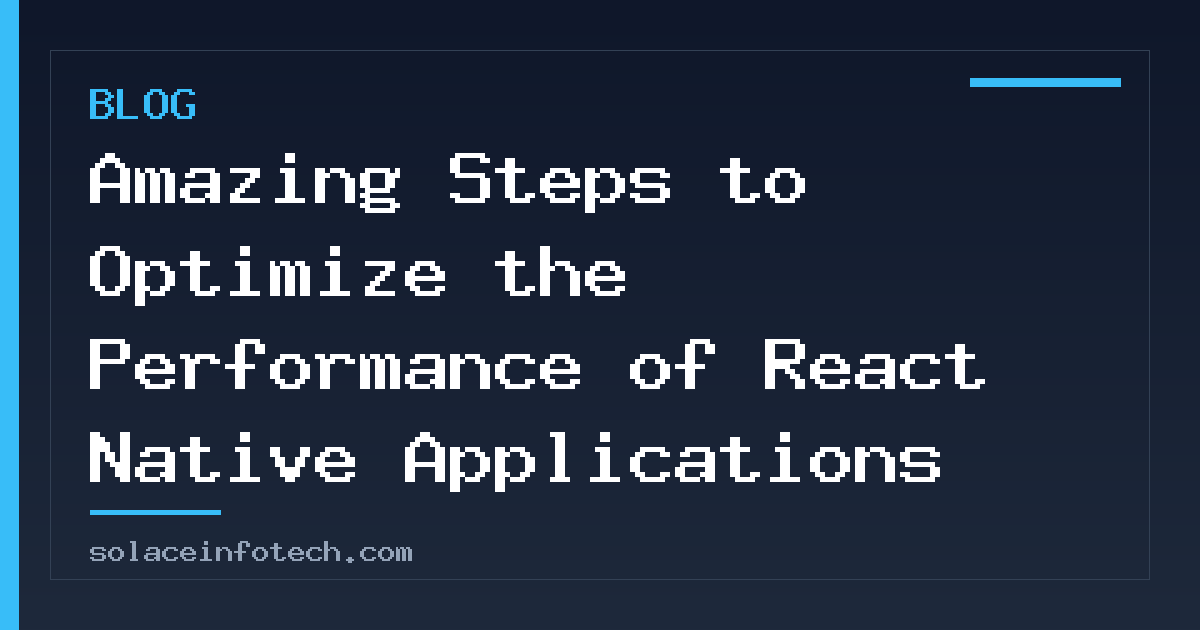 Amazing Steps to Optimize the Performance of React Native Applications